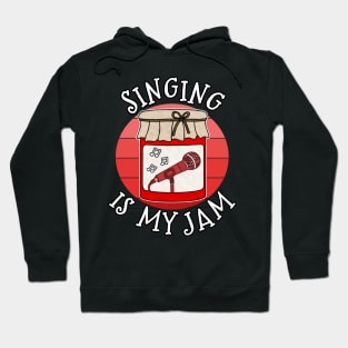 Singing Is My Jam Singer Musician Funny Hoodie